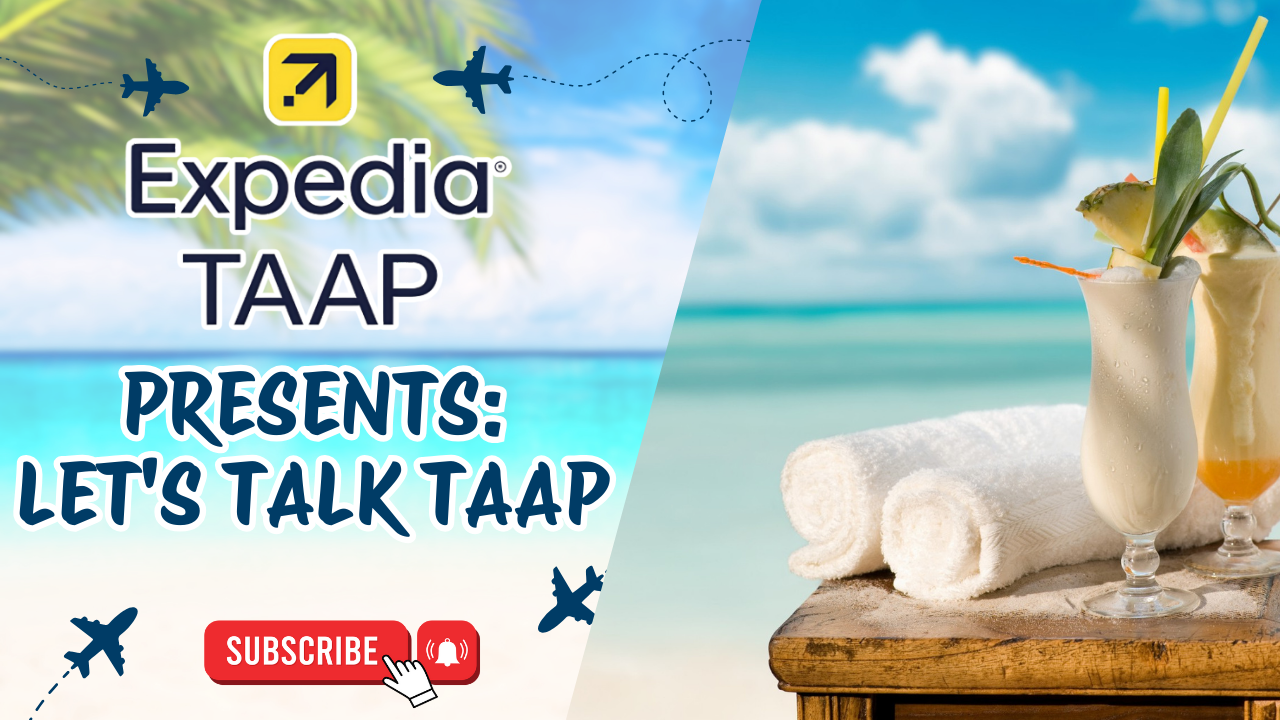 EXPEDIA PRESENTS: LET'S TALK TAAP. 